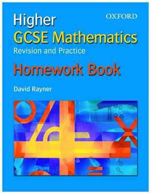 GCSE Mathematics: Revision and Practice: Higher: Homework Book de David Rayner