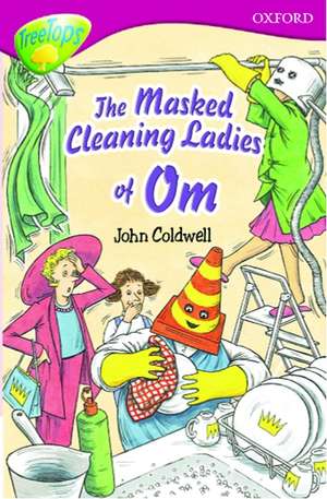 Oxford Reading Tree: Level 10: TreeTops Stories: The Masked Cleaning Ladies of Om de John Coldwell