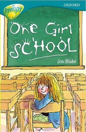 Oxford Reading Tree: Level 16: TreeTops More Stories A: One Girl School de Jon Blake