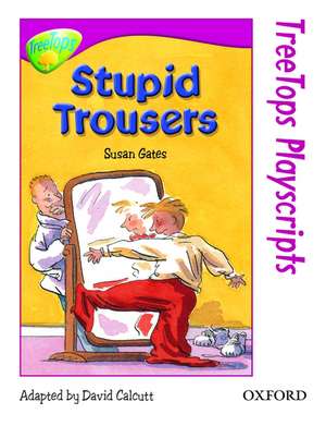 Oxford Reading Tree: Level 10: TreeTops Playscripts: Stupid Trousers (Pack of 6 copies) de Susan Gates