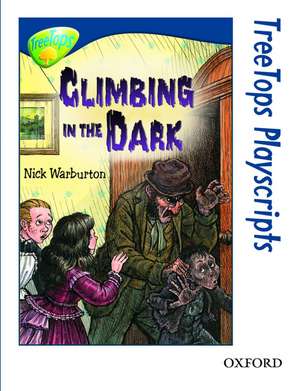 Oxford Reading Tree: Level 14: TreeTops Playscripts: Climbing in the Dark de Nick Warburton