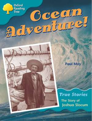 Oxford Reading Tree: Level 9: True Stories: Ocean Adventure: The Story of Joshua Slocum de Paul May