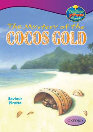 Oxford Reading Tree: Levels 10-12: TreeTops True Stories: The Mystery of the Cocos Gold de Saviour Pirotta