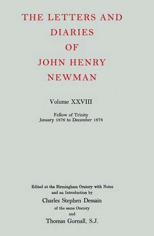 The Letters and Diaries of John Henry Newman: Volume XXVIII: Fellow of Trinity, January 1876 to December 1878 de John Henry Newman