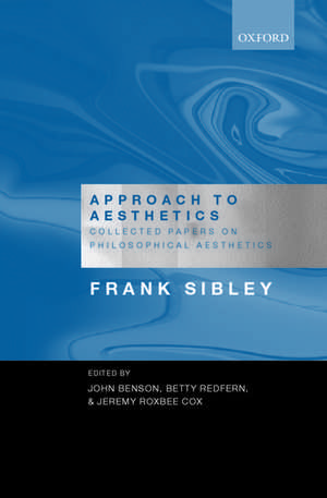 Approach to Aesthetics: Collected Papers on Philosophical Aesthetics de Frank Sibley