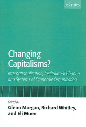 Changing Capitalisms?: Internationalization, Institutional Change, and Systems of Economic Organization de Glenn Morgan