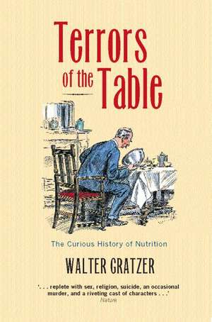 Terrors of the Table: The Curious History of Nutrition de Walter Gratzer