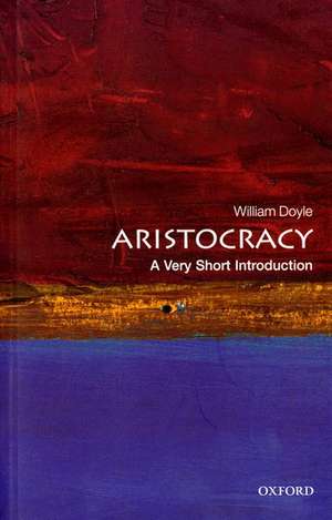 Aristocracy: A Very Short Introduction de William Doyle