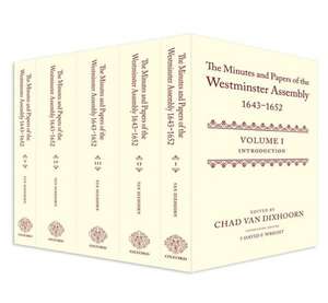 The Minutes and Papers of the Westminster Assembly, 1643-1652 de Chad Van Dixhoorn