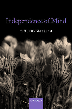 Independence of Mind de Timothy Macklem