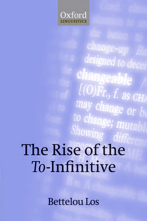 The Rise of the To-Infinitive de Bettelou Los