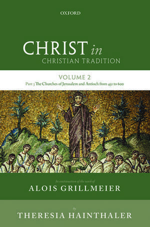 Christ in Christian Tradition: Volume 2 Part 3: The Churches of Jerusalem and Antioch de Alois Grillmeier, SJ