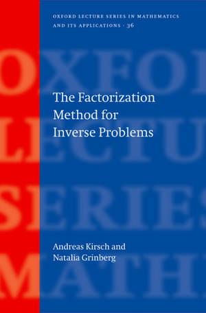 The Factorization Method for Inverse Problems de Andreas Kirsch