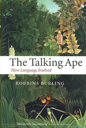 The Talking Ape: How Language Evolved de Robbins Burling