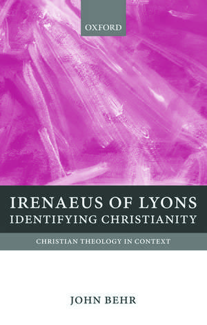 Irenaeus of Lyons: Identifying Christianity de John Behr