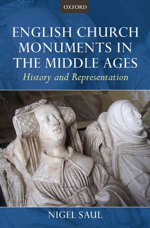 English Church Monuments in the Middle Ages: History and Representation de Nigel Saul