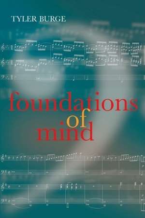 Foundations of Mind: Philosophical Essays, Volume 2 de Tyler Burge