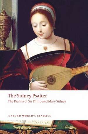 The Sidney Psalter: The Psalms of Sir Philip and Mary Sidney de Sir Philip Sidney