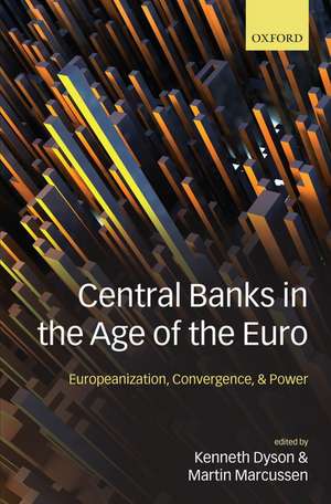 Central Banks in the Age of the Euro: Europeanization, Convergence, and Power de Kenneth Dyson