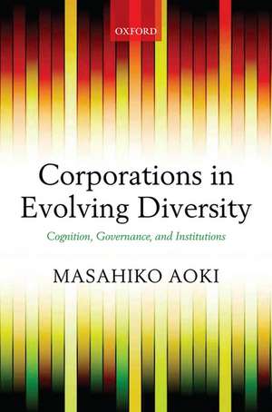 Corporations in Evolving Diversity: Cognition, Governance, and Institutions de Masahiko Aoki