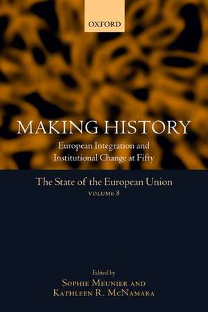 Making History: European Integration and Institutional Change at Fifty de Sophie Meunier