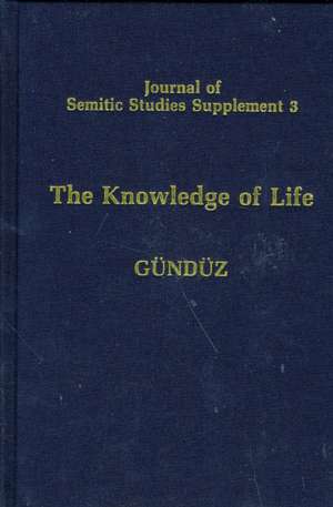 The Knowledge of Life: The Origins and Early History of the Mandaeans and their Relations to the Sabians of the Qu'ran and to the Harranians de Sinasi Gündüz