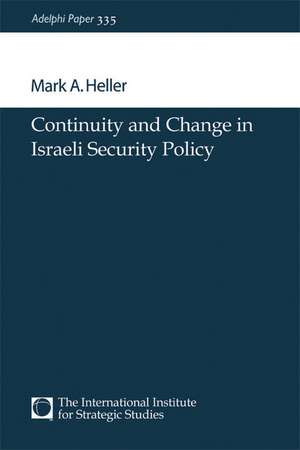 Continuity and Change in Israeli Security Policy de Mark A. Heller