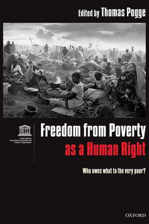 Freedom from Poverty as a Human Right: Who Owes What to the Very Poor? Co-published with UNESCO de Thomas Pogge