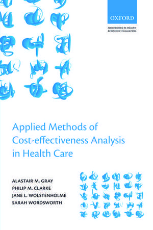 Applied Methods of Cost-effectiveness Analysis in Healthcare de Alastair M. Gray