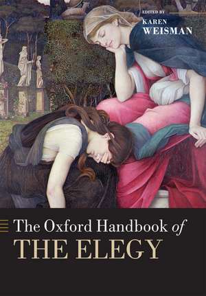 The Oxford Handbook of the Elegy de Karen Weisman