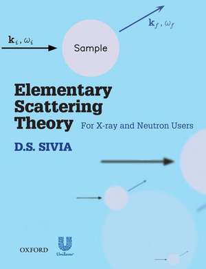 Elementary Scattering Theory: For X-ray and Neutron Users de D.S. Sivia