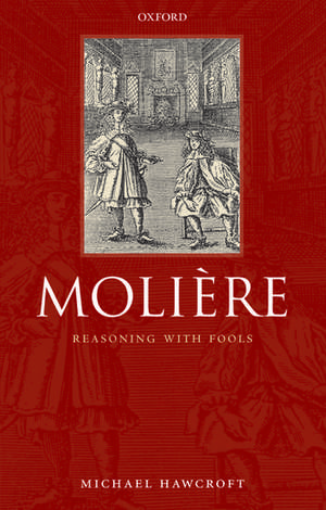 Molière: Reasoning With Fools de Michael Hawcroft