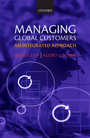 Managing Global Customers: An Integrated Approach de George S. Yip