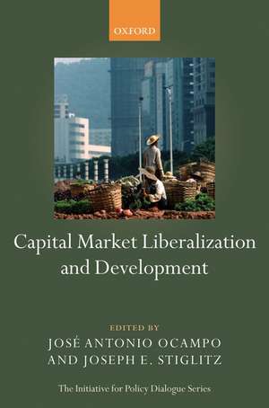 Capital Market Liberalization and Development de José Antonio Ocampo