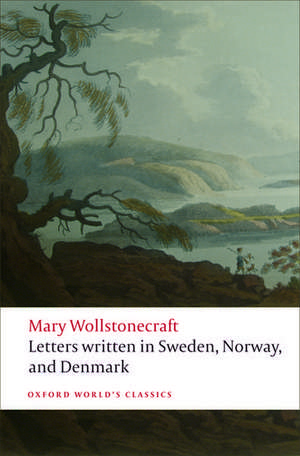 Letters written in Sweden, Norway, and Denmark de Mary Wollstonecraft