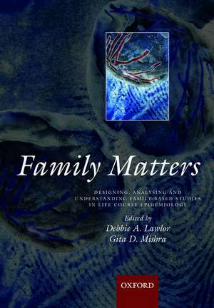 Family matters: Designing, analysing and understanding family based studies in life course epidemiology de Deborah A. Lawlor