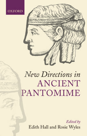 New Directions in Ancient Pantomime de Edith Hall