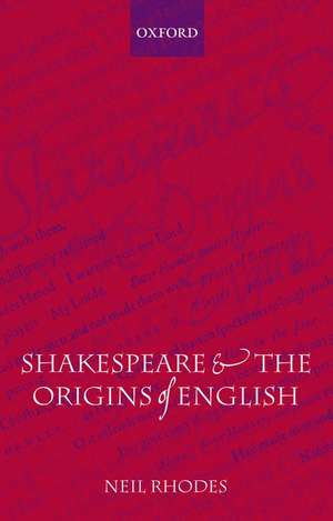 Shakespeare and the Origins of English de Neil Rhodes