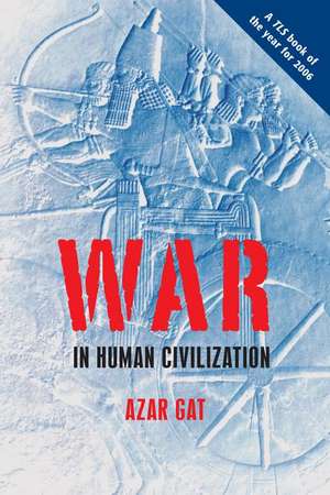 War in Human Civilization de Azar Gat