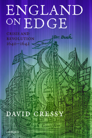 England on Edge: Crisis and Revolution 1640-1642 de David Cressy