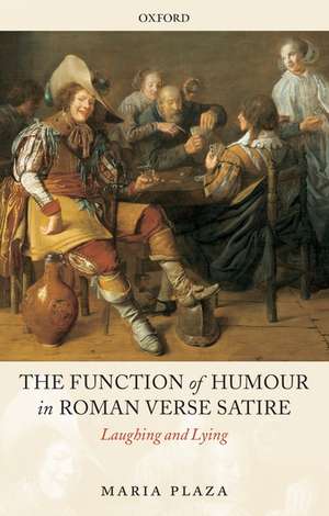 The Function of Humour in Roman Verse Satire: Laughing and Lying de Maria Plaza