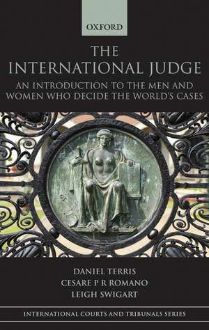 The International Judge: An Introduction to the Men and Women Who Decide the World's Cases de Daniel Terris