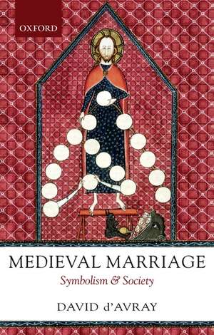 Medieval Marriage: Symbolism and Society de David d'Avray