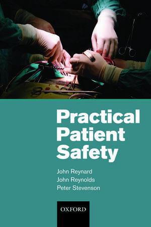 Practical Patient Safety de John Reynard