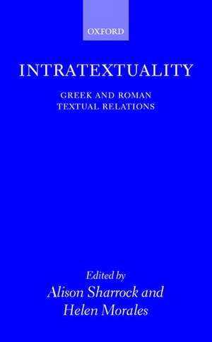 Intratextuality: Greek and Roman Textual Relations de Alison Sharrock