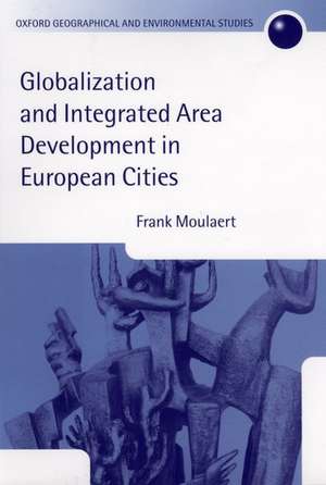 Globalization and Integrated Area Development in European Cities de Frank Moulaert