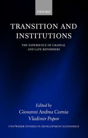 Transition and Institutions: The Experience of Gradual and Late Reformers de Giovanni Andrea Cornia