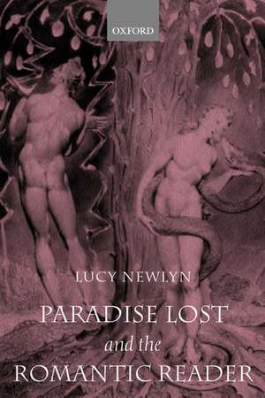 Paradise Lost and the Romantic Reader de Lucy Newlyn