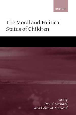 The Moral and Political Status of Children de David Archard