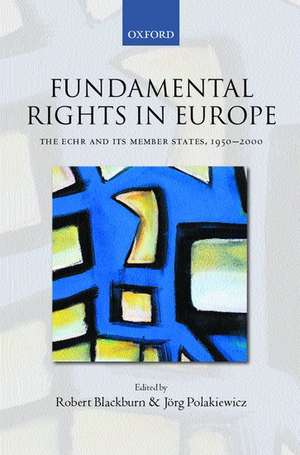 Fundamental Rights in Europe: The European Convention on Human Rights and its Member States, 1950-2000 de Robert Blackburn